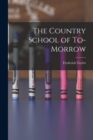 Image for The Country School of To-morrow