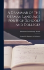 Image for A Grammar of the German Language for High Schools and Colleges