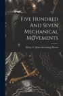 Image for Five Hundred And Seven Mechanical Movements