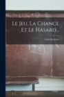 Image for Le Jeu, La Chance Et Le Hasard...