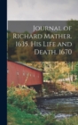 Image for Journal of Richard Mather. 1635. His Life and Death. 1670
