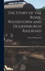 Image for The Story of the Rome, Watertown and Ogdensburgh Railroad