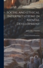 Image for Social and Ethical Interpretations in Mental Development; A Study in Social Psychology