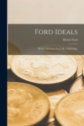 Image for Ford Ideals : Being a Selection From Mr. Ford&#39;s Page