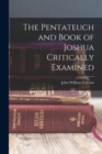 Image for The Pentateuch and Book of Joshua Critically Examined