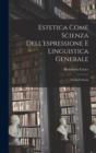 Image for Estetica Come Scienza Dell&#39;espressione E Linguistica Generale
