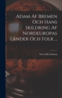Image for Adam Af Bremen Och Hans Skildring Af Nordeuropas Lander Och Folk ...