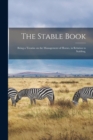 Image for The Stable Book : Being a Treatise on the Management of Horses, in Relation to Stabling,