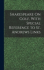 Image for Shakespeare On Golf, With Special Reference to St. Andrews Links