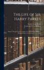 Image for The Life of Sir Harry Parkes : Minister Plenipotentiary to Japan. by F. V. Dickens. Minister Plenipotentiary to China by S. Lane-Poole