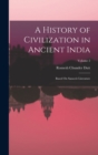 Image for A History of Civilization in Ancient India : Based On Sanscrit Literature; Volume 2