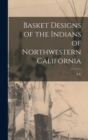 Image for Basket Designs of the Indians of Northwestern California