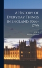 Image for A History of Everyday Things in England, 1066-1799