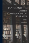 Image for Plato, and the Other Companions of Sokrates; Volume 1