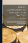 Image for Office Management, Its Principles and Practice : Covering Organization, Arrangement, and Operation With Special Consideration of the Employment, Training, and Payment of Office Workers