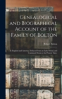 Image for Genealogical and Biographical Account of the Family of Bolton : In England and America. Deduced From an Early Period, and Continued Down to the Present Time.