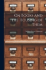 Image for On Books and the Housing of Them