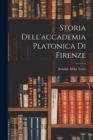 Image for Storia Dell&#39;accademia Platonica Di Firenze