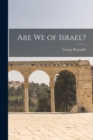Image for Are we of Israel?