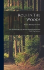 Image for Rolf In The Woods; The Adventure Of A Boy Scout With Indian Quonab And Little Dog Skookum