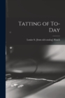 Image for Tatting of To-day