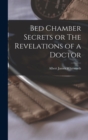Image for Bed Chamber Secrets or The Revelations of a Doctor