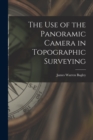 Image for The Use of the Panoramic Camera in Topographic Surveying