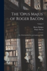 Image for The &#39;Opus Majus&#39; of Roger Bacon : Ed., With Introduction and Analytical Table; Volume 2
