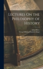 Image for Lectures On the Philosophy of History