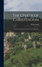 Image for The Creeds of Christendom : The Greek and Latin Creeds, With Translations