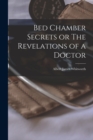 Image for Bed Chamber Secrets or The Revelations of a Doctor