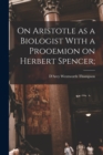 Image for On Aristotle as a Biologist With a Prooemion on Herbert Spencer;