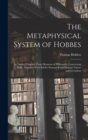 Image for The Metaphysical System of Hobbes : In Twelve Chapters From Elements of Philosophy Concerning Body, Together With Briefer Extracts From Human Nature and Leviathan