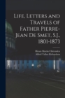 Image for Life, Letters and Travels of Father Pierre-Jean de Smet, S.J., 1801-1873