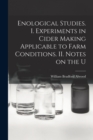 Image for Enological Studies. I. Experiments in Cider Making Applicable to Farm Conditions. II. Notes on the U