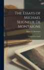 Image for The Essays of Michael Seigneur De Montaigne : Translated Into English
