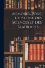 Image for Memoires Pour L&#39;histoire Des Sciences Et Des Beaux Arts ...; Volume 1