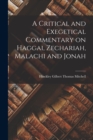 Image for A Critical and Exegetical Commentary on Haggai, Zechariah, Malachi and Jonah