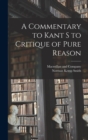 Image for A Commentary to Kant s to Critique of Pure Reason
