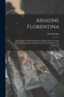 Image for Ariadne Florentina : The Technics of Metal Engraving. Designs in the German Schools of Engraving. Designs in the Florentine Schools of Engraving