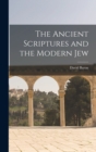 Image for The Ancient Scriptures and the Modern Jew