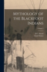 Image for Mythology of the Blackfoot Indians; Volume 2