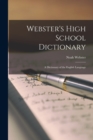 Image for Webster&#39;s High School Dictionary : A Dictionary of the English Language