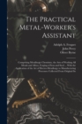 Image for The Practical Metal-Worker&#39;s Assistant