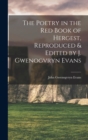Image for The Poetry in the Red Book of Hergest, Reproduced &amp; Edited by J. Gwenogvryn Evans