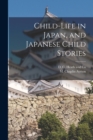 Image for Child-life in Japan, and Japanese Child Stories