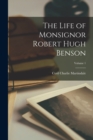Image for The Life of Monsignor Robert Hugh Benson; Volume 1