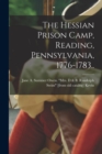Image for The Hessian Prison Camp, Reading, Pennsylvania, 1776-1783..