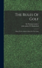 Image for The Rules Of Golf; Being The St. Andrews Rules For The Game