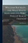 Image for William Buckley, the Wild White man and his Port Phillip Black Friends